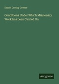 Cover: Conditions Under Which Missionary Work has been Carried On - Antigonos Verlag