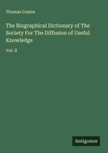 Cover: The Biographical Dictionary of The Society For The Diffusion of Useful Knowledge - Antigonos Verlag
