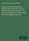 Cover: Memoirs of Sir Ewen Cameron of Locheill, Chief of the Clan Cameron. With an Introductory Account of the History and Antiquities of that Family and of the Neighbouring Clans - Antigonos Verlag