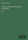 Cover: A History of British Sponges and Lithophytes - Antigonos Verlag