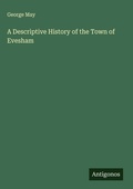 Cover: A Descriptive History of the Town of Evesham - Antigonos Verlag