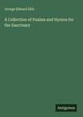 Cover: A Collection of Psalms and Hymns for the Sanctuary - Antigonos Verlag