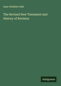 Cover: The Revised New Testament and History of Revision - Antigonos Verlag
