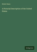 Cover: A Pictorial Description of the United States - Antigonos Verlag