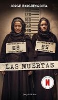Cover: Las Muertas (Edicion de la Serie de Tv) / The Dead Girls (TV Tie-In) - Editorial Planeta Mexicana S.A. de C.V.