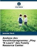 Cover: Analyse des Vorschulprogramms "Play 'N Learn" des Family Resource Center - Verlag Unser Wissen