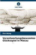 Cover: Verantwortungsbewusstes Gluecksspiel in Macau - Verlag Unser Wissen