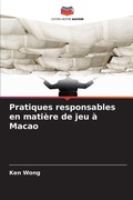 Cover: Pratiques responsables en matiere de jeu a Macao - Editions Notre Savoir