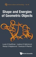 Cover: Shape And Energies Of Geometric Objects - World Scientific Publishing Co Pte Ltd