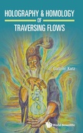 Bild: Holography & Homology Of Traversing Flows - World Scientific Publishing Co Pte Ltd