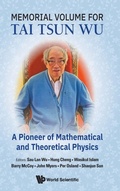 Cover: Memorial Volume For Tai Tsun Wu: A Pioneer Of Mathematical And Theoretical Physics - World Scientific Publishing Co Pte Ltd