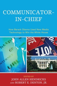 Enlarge image Cover: Communicator-in-Chief - Lexington Books