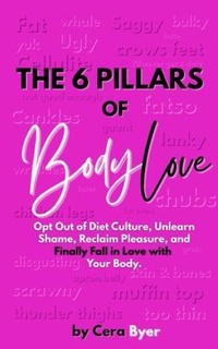Abbildung von: The 6 Pillars of BodyLove - Feral Word Publishing