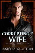 Cover: Corrupting His Wife (Lozano Cartel, #3) - Amber Daulton
