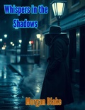 Cover: Whispers in the Shadows - Morgan Blake