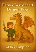Cover: Barney Braveheart - Dragon Tales - Springwood Emedia
