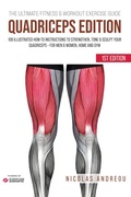Cover: The Ultimate Fitness & Workout Exercise Guide: Quadriceps Edition 106 Illustrated How-to Instructions to Strengthen, Tone & Sculpt your Quadriceps - for Men & Women, Home and Gym - NICOLAS ANDREOU