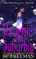 Cover: Psychic in Suburbia: A Paranormal Women's Fiction Novel - Kc Freeman
