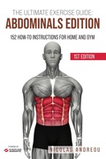 Cover: The Ultimate Exercise Guide: Abdominals Edition 152 How-to Instructions for Home and Gym (The Ultimate Fitness & Workout Exercise Guide, #0) - NICOLAS ANDREOU