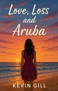 Cover: Love Loss and Aruba - Flamingo House Publishing