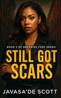 Cover: Still Got Scars (Breaking Free Series, #2) - Javasade Scott