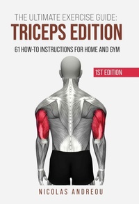 Enlarge image Cover: The Ultimate Exercise Guide: Triceps Edition 61 How-to Instructions for Home and Gym (The Ultimate Fitness & Workout Exercise Guide, #0) - NICOLAS ANDREOU