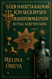 Abbildung von: Eger Hayatta Kalmak Için Seçildiysen: Transformasyon. Kutsal Kâse'nin Sirri. (1, #1) - Melina Orea