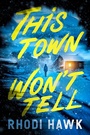 Cover: This Town Won't Tell - Crooked Lane Books