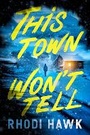 Cover: This Town Won't Tell - Crooked Lane Books