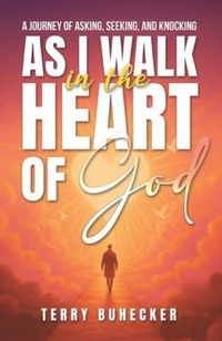 Abbildung von: As I Walk in the Heart of God - Aspire Publishing Hub, LLC