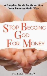 Abbildung von: Stop Begging God for Money - Zephaniah Publishing