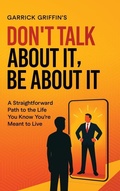 Cover: Don't Talk About It, Be About It - Don't Talk About It, Be About It Consulting, LLC