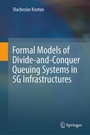 Cover: Formal Models of Divide-and-Conquer Queuing Systems in 5G Infrastructures - Springer