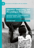 Cover: Education, Good Living, and Storytelling in Rural Ecuador - Palgrave Macmillan