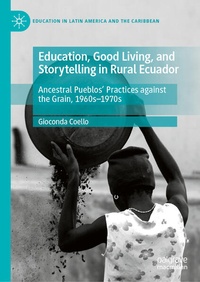 Enlarge image Cover: Education, Good Living, and Storytelling in Rural Ecuador - Palgrave Macmillan