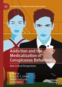 Enlarge image Cover: Addiction and the Medicalisation of Conspicuous Behaviour - Palgrave Macmillan