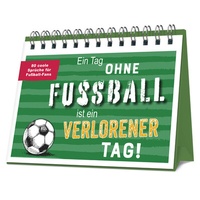 Abbildung von: Ein Tag ohne Fußball ist ein verlorener Tag! - Naumann & Göbel