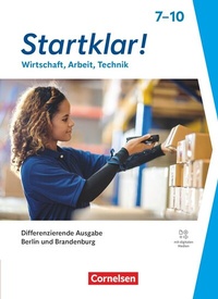 Abbildung von: Startklar! - Wirtschaft-Arbeit-Technik - Differenzierende Ausgabe Berlin und Brandenburg 2026 - Sekundarstufe I - Cornelsen Verlag
