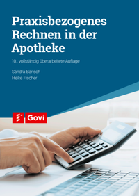 Abbildung von: Praxisbezogenes Rechnen in der Apotheke - Avoxa - Mediengruppe Deutscher Apotheker GmbH