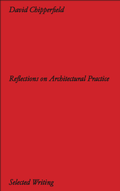 Cover: David Chipperfield Architects: Selected Writing. Reflections on Architectural Practice - K&ouml;nig, Walther