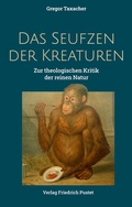Cover: Das Seufzen der Kreaturen - Pustet, F