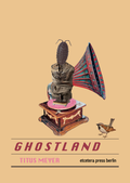 Cover: Ghostland - etcetera press berlin