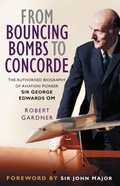 Cover: From Bouncing Bombs to Concorde - The History Press Ltd