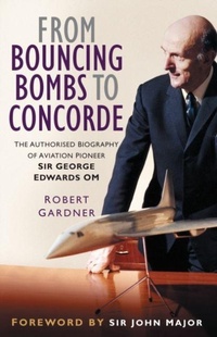 Abbildung von: From Bouncing Bombs to Concorde - The History Press Ltd