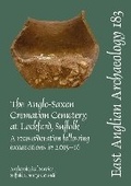 Cover: EAA 183. The Anglo-Saxon Cremation Cemetery at Lackford, Suffolk, a reconsideration following excavations in 2015-16 - Suffolk County Council Archaeological Service