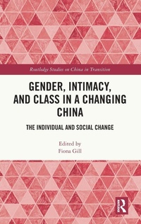 Enlarge image Cover: Gender, Intimacy, and Class in a Changing China - Routledge