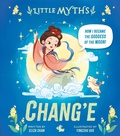 Cover: Little Myths: Chang'e - Hodder Children's Books