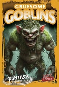 Cover: Gruesome Goblins - Gareth Stevens Publishing