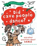 Cover: A Question of the Arts: Did Cave People Dance? (and other questions about dance) - Wayland