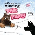 Cover: The Case of the Missing Pink Piggy - Story Monsters Press